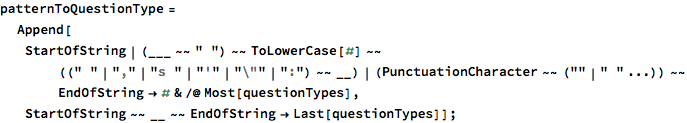 patternToQuestionType = 
  Append[StartOfString | (___ ~~ " ") ~~ 
       ToLowerCase[#] ~~ ((" " | "," | "s " | "'" | "\"" | 
            ":") ~~ __) | (PunctuationCharacter ~~ ("" | " " ...)) ~~ 
       EndOfString -> # & /@ Most[questionTypes], 
   StartOfString ~~ __ ~~ EndOfString -> Last[questionTypes]];